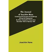 The Journal of Joachim Hane; containing his escapes and sufferings during his employment by Oliver Cromwell in France from November 1653 to February 1