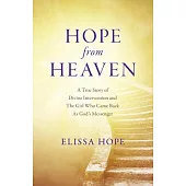 Hope from Heaven: A True Story of Divine Intervention and the Girl Who Came Back as God’s Messenger