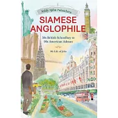 Siamese Anglophile: 50s British Schoolboy to 90s American Adman My Life of Jobs