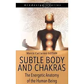 Subtle Body and Chakras: The Energetic Anatomy of the Human Being