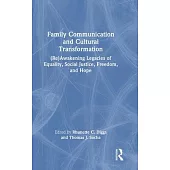 Family Communication and Cultural Transformation: (Re)Awakening Legacies of Equality, Social Justice, Freedom, and Hope