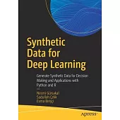 Synthetic Data for Deep Learning: Generate Synthetic Data for Decision Making and Applications with Python and R