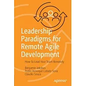 Leadership Paradigms for Remote Agile Development: How to Lead Your Team Remotely