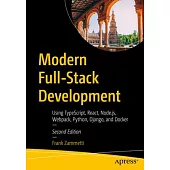 Modern Full-Stack Development: Using Typescript, React, Node.Js, Webpack, Python, Django, and Docker