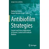Antibiofilm Strategies: Current and Future Applications to Prevent, Control and Eradicate Biofilms