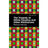 The Tragedy of White Injustice and Other Meditations