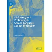 Disfluency and Proficiency in Second Language Speech Production