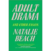 Adult Drama: A Memoir in False Starts