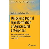 Unlocking Digital Transformation of Agricultural Enterprises: Technology Advances, Digital Ecosystems, and Innovative Firm Governance