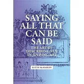 Saying All That Can Be Said: The Art of Describing Sex in Jin Ping Mei