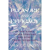 Pleasure and Efficacy: Of Pen Names, Cover Versions, and Other Trans Techniques