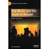 Rap Music and the Youth in Malawi: Reppin’ the Flames