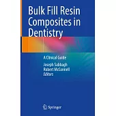 Bulk Fill Resin Composites in Dentistry: A Clinical Guide