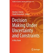 Decision Making Under Uncertainty and Constraints: A Why-Book