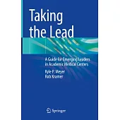 Taking the Lead: A Guide for Emerging Leaders in Academic Medical Centers