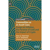 Commodities as an Asset Class: Essays on Inflation, the Paradox of Gold and the Impact of Crypto
