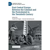 Central Europe Between the Colonial and Postcolonial in the Twentieth Century