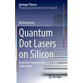 Quantum Dot Lasers on Silicon: Nonlinear Properties, Dynamics, and Applications