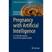 Pregnancy with Artificial Intelligence: A 9.5 Months Journey from Preconception to Birth