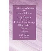 Historical Catalogue of the Printed Editions of Holy Scripture in the Library of the British and Foreign Bible Society, Volume I