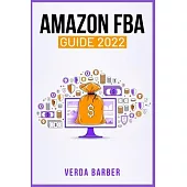 Amazon Fba Guide 2022: A Beginner’s Tutorial on Using your Private Label on Amazon, as well as E-Commerce and Drop-Shipping (Crash Course for