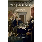 Trojan Horse: Natural Rights and America’s Founding