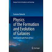 Physics of the Formation and Evolution of Galaxies: Multiwavelength Point of View