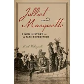Jolliet and Marquette: A New History of the 1673 Expedition