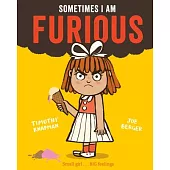 Sometimes I Am Furious
