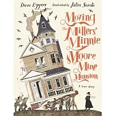 Moving the Millers’ Minnie Moore Mine Mansion: A True Story