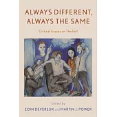 Always Different, Always the Same: Critical Essays on the Fall