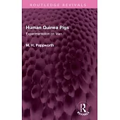 Human Guinea Pigs: Experimentation on Man