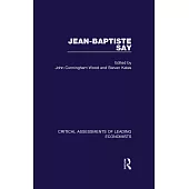 Jean-Baptiste Say: Critical Assessments of Leading Economists