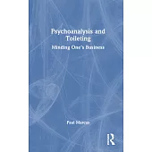 Psychoanalysis and Toileting: Minding One’s Business