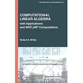 Computational Linear Algebra: With Applications and Matlab(r) Computations