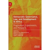 Democratic Governance, Law, and Development in Africa: Pragmatism, Experiments, and Prospects
