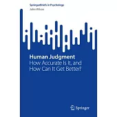 Human Judgment: How Accurate Is It, and How Can It Get Better?
