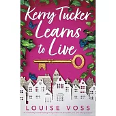 Kerry Tucker Learns to Live: A completely heartbreaking feel-good novel about life, loss and taking chances