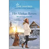 Her Alaskan Return: An Uplifting Inspirational Romance