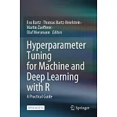 Hyperparameter Tuning for Machine and Deep Learning with R: A Practical Guide