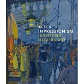 After Impressionism: Inventing Modern Art