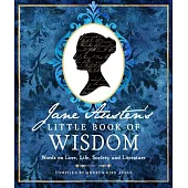 Jane Austen’s Little Book of Wisdom: Words on Love, Life, Society, and Literature