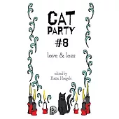 Cat Party #8: Love & Loss