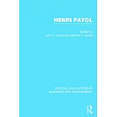 Henri Fayol: Critical Evaluations in Business and Management