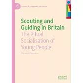 Scouting and Guiding in Britain: The Ritual Socialisation of Young People