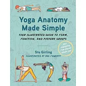 Illustrated Yoga Anatomy: Your Illustrated Guide to Form, Function, and Posture Groups