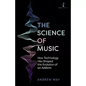 The Science of Music: How Technology Has Shaped the Evolution of an Artform