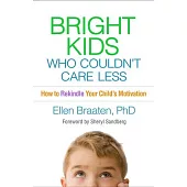 Bright Kids Who Couldn’t Care Less: How to Rekindle Your Child’s Motivation