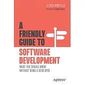 A Friendly Guide to Software Development: What You Should Know Without Being a Developer