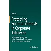 Protecting Societal Interests in Corporate Takeovers: A Comparative Analysis of the Regulatory Framework in the U.K., Germany and China